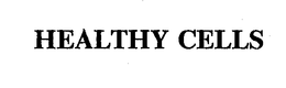HEALTHY CELLS trademark