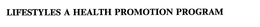 LIFESTYLES A HEALTH PROMOTION PROGRAM trademark
