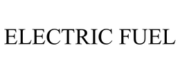 ELECTRIC FUEL trademark
