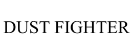 DUST FIGHTER trademark