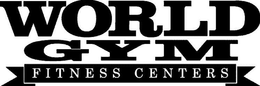 WORLD GYM FITNESS CENTERS trademark