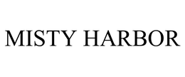 MISTY HARBOR trademark