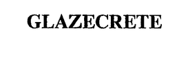 GLAZECRETE trademark