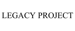 LEGACY PROJECT trademark