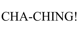 CHA-CHING! trademark