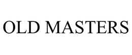 OLD MASTERS trademark