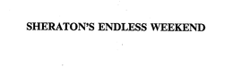 SHERATON'S ENDLESS WEEKEND trademark