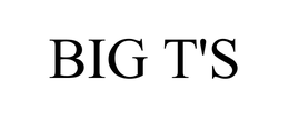 BIG T'S trademark