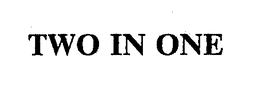 TWO IN ONE trademark