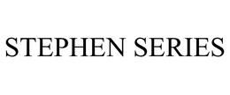 STEPHEN SERIES trademark