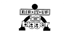 RIP IT UP MO BIGGER trademark
