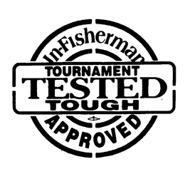 IN-FISHERMAN TOURNAMENT TESTED TOUGH APPROVED trademark