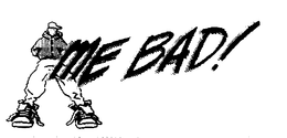 ME BAD! trademark