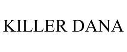 KILLER DANA trademark