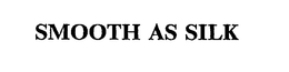 SMOOTH AS SILK trademark