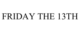 FRIDAY THE 13TH trademark