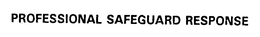 PROFESSIONAL SAFEGUARD RESPONSE trademark