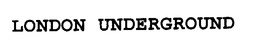 LONDON UNDERGROUND trademark