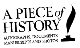 A PIECE OF HISTORY AUTOGRAPHS, DOCUMENTS, MANUSCRIPTS AND PHOTOS trademark