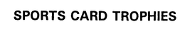 SPORTS CARD TROPHIES trademark