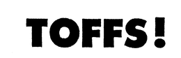 TOFFS! trademark