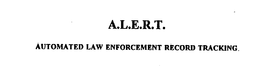 A.L.E.R.T. AUTOMATED LAW ENFORCEMENT RECORD TRACKING trademark
