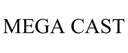 MEGA CAST trademark