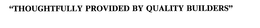 "THOUGHTFULLY PROVIDED BY QUALITY BUILDERS" trademark