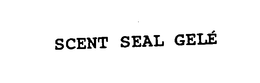 SCENT SEAL GELE trademark