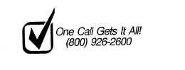 ONE CALL GETS IT ALL! (800) 926-2600 trademark