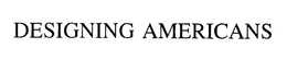 DESIGNING AMERICANS trademark