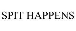 SPIT HAPPENS trademark