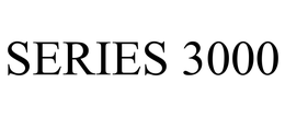 SERIES 3000 trademark