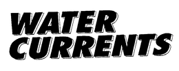 WATER CURRENTS WATER CURRENTS trademark