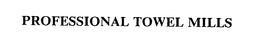 PROFESSIONAL TOWEL MILLS trademark