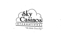 SKY CASINOS INTERNATIONAL "WE MAKE TIME FLY!" trademark