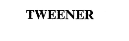 TWEENER trademark