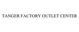 TANGER FACTORY OUTLET CENTER trademark