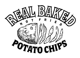 REAL BAKED NOT FRIED POTATO CHIPS trademark