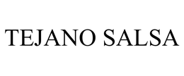 TEJANO SALSA trademark