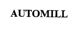 AUTOMILL trademark