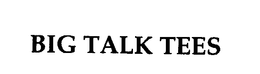 BIG TALK TEES trademark