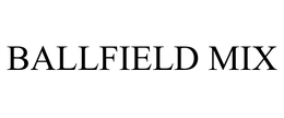 BALLFIELD MIX trademark