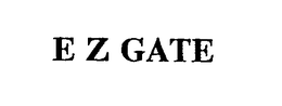 E Z GATE trademark