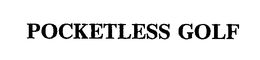 POCKETLESS GOLF trademark