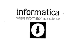 INFORMATICA WHERE INFORMATION IS A SCIENCE I trademark