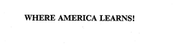 WHERE AMERICA LEARNS! trademark