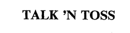 TALK 'N TOSS trademark