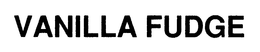 VANILLA FUDGE trademark