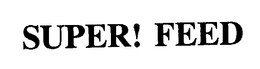 SUPER! FEED trademark